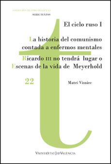la historia del comunismo contada para enfermos mentales / ricardo iii no tendra lugar o escenas de la vida de meyerhold-9788411181488