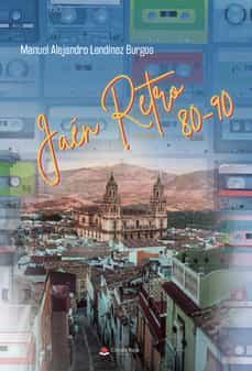 jaen retro 80-90-manuel alejandro lendinez burgos-9788411286688