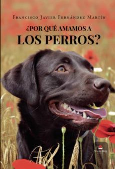 ¿por que amamos a los perros?-9788411554688
