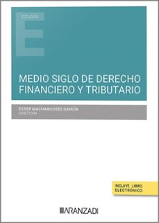 medio siglo de derecho financiero y tributario. estudio en memoria del profesor carmelo lozano serrano-9788411639088