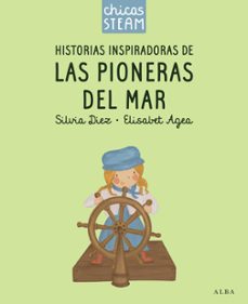 chicas steam. historias de las pioneras del mar. historias inspir adoras de las pioneras de los coches-silvia diez-9788411782388