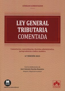ley general tributaria comentada 2023. comentarios, concordancias , doctrina administrativa, jurisprudencia e indice analitico-9788411940788