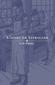 l ofici de vitraller-christopher whitworth whall-9788412019988