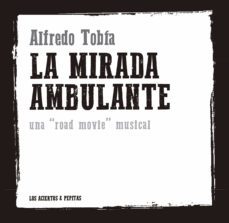 la mirada ambulante-alfredo tobia gomez-9788412120288