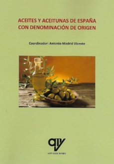 aceites y aceitunas de españa con denominacion de origen-antonio madrid vicente-9788412152388