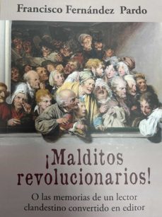 ¡malditos revolucionarios!-francisco fernandez pardo-9788412311488
