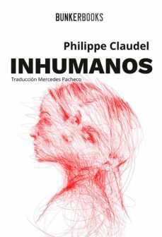 inhumanos (ebook)-philippe claudel-9788412355888