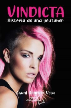 vindicta, historia de una youtuber-chani aparicio vela-9788412356588