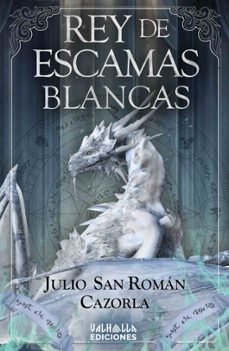 rey de escamas blancas-julio san roman cazorla-9788412611588