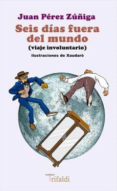 seis dias fuera del mundo-juan perez zuñiga-9788412670288