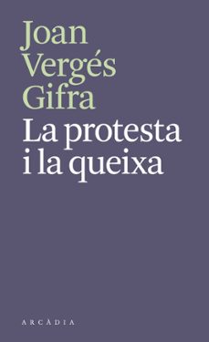 la protesta i la queixa-joan verges gifra-9788412745788