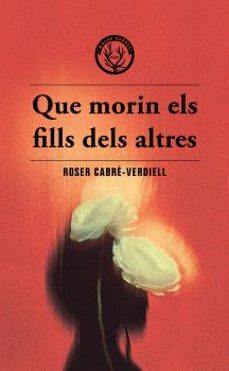 que morin els fills dels altres-roser cabre verdiell-9788412910988