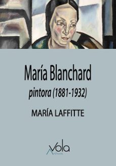 maria blanchard (pintora, 1881-1932)-maria laffitte y perez del pulgar-9788412981988