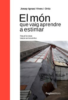 el mon que vaig aprendre a estimar-josep ignasi vives ortiz-9788413036588