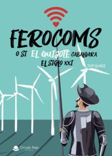 ferocoms o si el quijote cabalgara el siglo xxi (ebook)-9788413171388