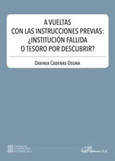 a vueltas con las instrucciones previas: ¿institucion fallida o tesoro por descubrir?-davinia cadenas osuna-9788413241388