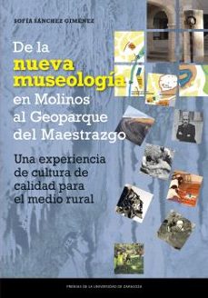 de la nueva museologia en molinos hasta el geoparque del maestraz go-9788413407388