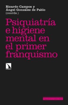 psiquiatria e higiene mental en el primer franquismo (ebook)-ricardo campos marin-9788413522388