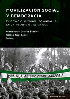 movilizacion social y democracia.el desafio autonomico andaluz en la transicion española-antonio herrera gonzalez de molina-9788413695488