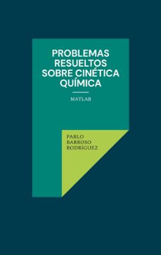 problemas resueltos sobre cinetica quimica-pablo barroso rodriguez-9788413739588