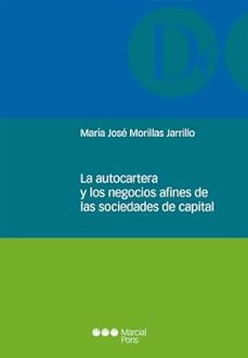 la autocartera y los negocios afines de las sociedades de capital-maria jose morillas jarrillo-9788413816388