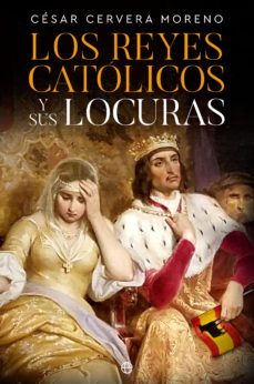 los reyes catolicos y sus locuras (ebook)-cesar cervera moreno-9788413845388