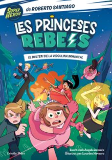 les princeses rebels 1. el misteri de la virgulina immortal-9788413891088