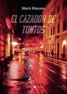 el cazador de tontos-alberto villanueva-9788413981888