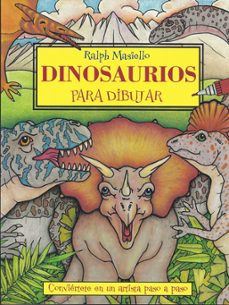 dinosaurios para dibujar: conviertete en un artista paso a paso-ralph masiello-9788415053088