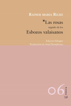las rosas seguido de los esbozos valaisanos-rainer maria rilke-9788415065388