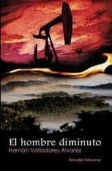 el hombre diminuto-hernan valladares alvarez-9788415172888