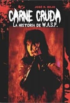 carne cruda: la historia de w.a.s.p.-jose r. rojo-9788415191988