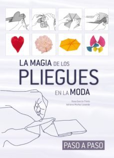 (pe)la magia de los pliegues en la moda-rosa garcia prieto-adriana muñoz laverde-9788415227588