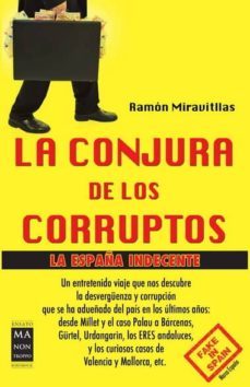la conjura de los corruptos: la españa indecente-ramon miravitllas-9788415256588