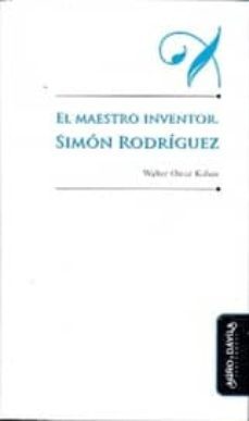 el maestro inventor: simon rodriguez-walter omar kohan-9788415295488