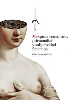 misoginia romantica, psicoanalisis y subjetividad femenina-9788415538288