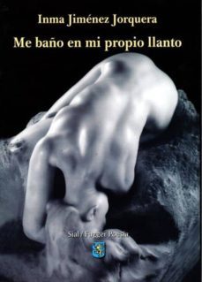 me baño en mi propio llanto-i. jimenez jorquera-9788415746188