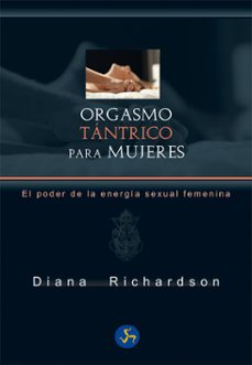 orgasmo tantrico para mujeres: el poder de la energia sexual femenina-9788415887188