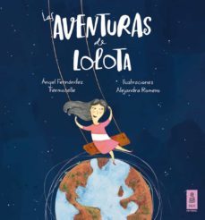 las aventuras de lolota-alejandra romero-angel fernandez fermoselle-9788416023288