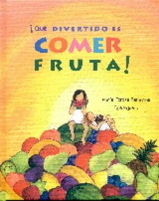 ¡que divertido es comer fruta!-maria teresa barahona-9788416078288
