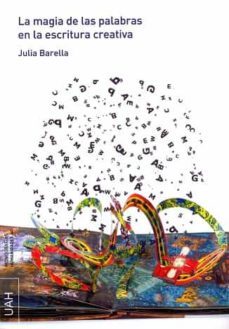 la magia de las palabras en la escritura creativa-julia barella vigal-9788416133888
