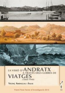 la visio d'andratx a traves dels llibres de viatges (1860-1940)-vicenç amengual i salas-9788416163588