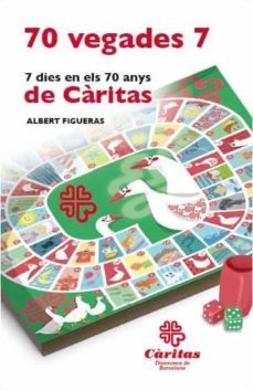 70 vegades 7: 7 dies en els 70 anys de caritas-albert figueres-9788416256488