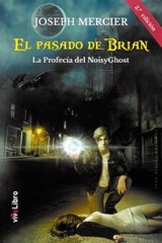 el pasado de brian 1 (la profecia del noisyghost)-joseph mercier-9788416317288