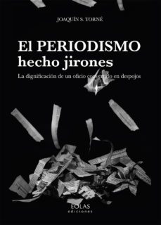 el periodismo hecho jirones-joaquin s. torne-9788416613588