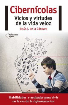 cibernicolas: vicios y virtudes de la vida veloz-jesus j. de la gandara martin-9788416620388
