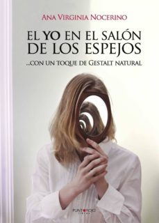 el yo en el salon de los espejos, con un toque de gestalt natural bn-ana virginia nocerino rojas-9788416658688
