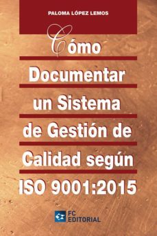 como documentar un sistema de gestion de calidad segun iso 9001:2015 (ebook)-paloma lopez lemos-9788416671588