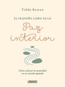 el pequeño libro de la paz interior-tiddy rowan-9788416720088