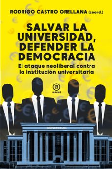 salvar la universidad, defender la democracia-rodrigo (coord.) castro orellana-9788416842988